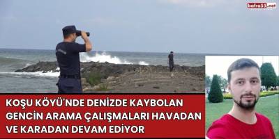 Koşu Köyü'nde Denizde Kaybolan Şahsın Arama Çalışmaları Havadan ve Karadan Devam Ediyor