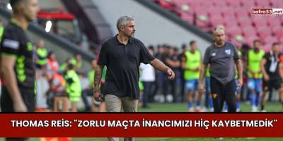 Thomas Reis: "Zorlu Maçta İnancımızı Hiç Kaybetmedik"
