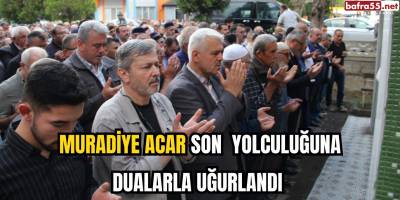 Muradiye Acar Son Yolculuğuna Dualarla Uğurlandı