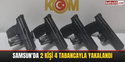 Samsun'da 2 Kişi 4 Tabancayla Yakalandı