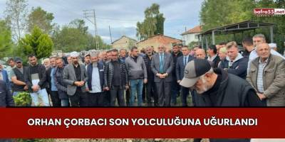 Orhan Çorbacı Son Yolculuğuna Uğurlandı
