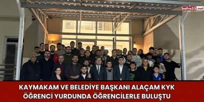 Kaymakam ve Belediye Başkanı Alaçam KYK Öğrenci Yurdunda Öğrencilerle Buluştu