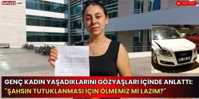 Genç kadın "ölmemek" için yardım istedi: "Şahsın tutuklanması için ölmemiz mi lazım?"