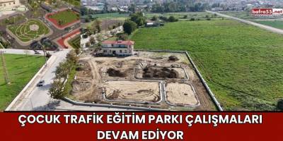 Çocuk Trafik Eğitim Parkı Çalışmaları Devam Ediyor