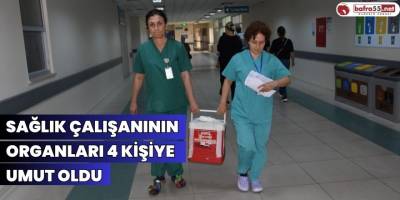 Sağlık Çalışanının Organları 4 Kişiye Hayat Verdi