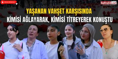 Yaşanan Vahşet Karşısında Kimisi Ağlayarak, Kimisi Titreyerek Konuştu