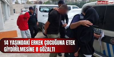 14 yaşındaki erkek çocuğuna etek giydirilmesine 8 gözaltı