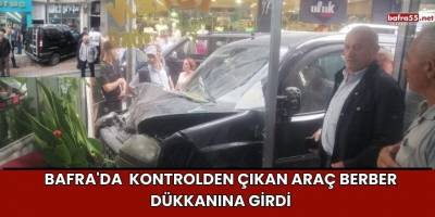 Bafra'da  Kontrolden Çıkan Araç Berber Dükkanına Girdi