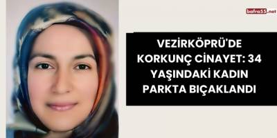 Vezirköprü'de Korkunç Cinayet: 34 Yaşındaki Kadın Parkta Bıçaklandı