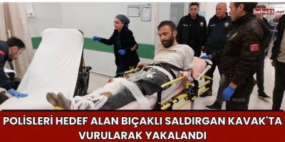Polisleri Hedef Alan Bıçaklı Saldırgan Kavak'ta Vurularak Yakalandı