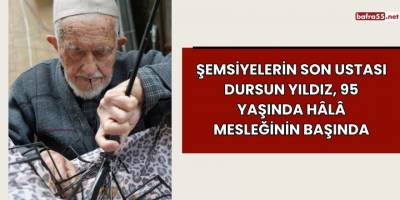 Şemsiyelerin Son Ustası Dursun Yıldız, 95 Yaşında Hâlâ Mesleğinin Başında