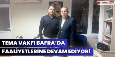 TEMA Vakfı Bafra’da faaliyetlerine devam ediyor!