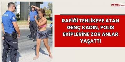 Trafiği Tehlikeye Atan Genç Kadın, Polis Ekiplerine Zor Anlar Yaşattı