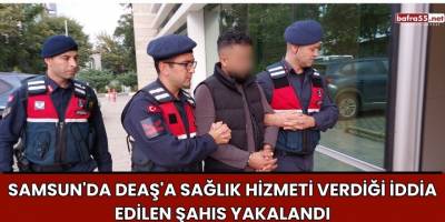 Samsun'da DEAŞ'a Sağlık Hizmeti Verdiği İddia Edilen Şahıs Yakalandı