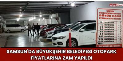 Samsun'da Büyükşehir Belediyesi Otopark Fiyatlarına Zam Yapıldı