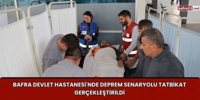 Bafra Devlet Hastanesi'nde Deprem Senaryolu Tatbikat Gerçekleştirildi
