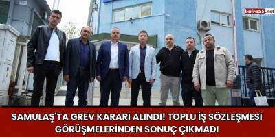 SAMULAŞ'ta Grev Kararı Alındı! Toplu İş Sözleşmesi Görüşmelerinden Sonuç Çıkmadı