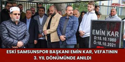 Eski Samsunspor Başkanı Emin Kar, Vefatının 3. Yıl Dönümünde Anıldı