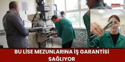 Bu Lise Mezunlarına İş Garantisi Sağlıyor