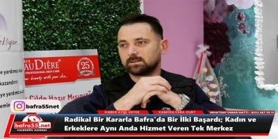 Radikal Bir Kararla Bafra'da İlki Başardı