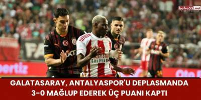 Galatasaray, Antalyaspor'u Deplasmanda 3-0 Mağlup Ederek Üç Puanı Kaptı