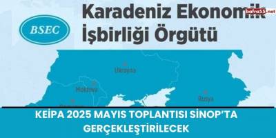 KEİPA 2025 Mayıs Toplantısı Sinop’ta Gerçekleştirilecek