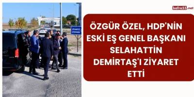 Özgür Özel, HDP'nin Eski Eş Genel Başkanı Selahattin Demirtaş'ı Ziyaret Etti