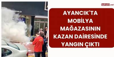 Ayancık'ta Mobilya Mağazasının Kazan Dairesinde Yangın Çıktı