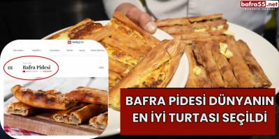 Bafra Pidesi Dünyanın En İyi Turtası Seçildi