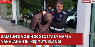 Samsun'da 3 Bin 300 Ecstasy Hapla Yakalanan İki Kişi Tutuklandı