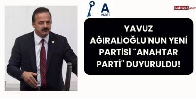 Yavuz Ağıralioğlu'nun Yeni Partisi "Anahtar Parti" Duyuruldu!