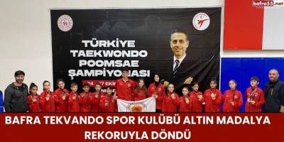 Bafra Tekvando Spor Kulübü Altın Madalya Rekoruyla Döndü
