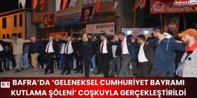 Bafra’da ‘Geleneksel Cumhuriyet Bayramı Kutlama Şöleni’ Coşkuyla Gerçekleştirildi