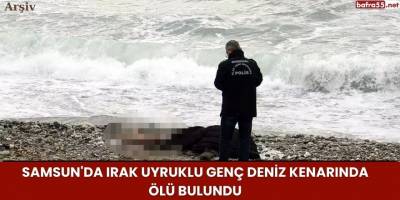 Samsun'da Irak Uyruklu Genç Deniz Kenarında Ölü Bulundu