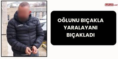 Oğlunu bıçakla yaralayanı bıçakladı