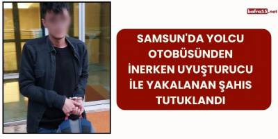 Samsun'da Yolcu Otobüsünden İnerken Uyuşturucu ile Yakalanan Şahıs Tutuklandı
