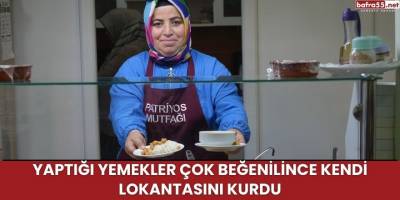 Yaptığı yemekler çok beğenilince kendi lokantasını kurdu