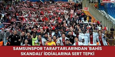 Samsunspor Taraftarlarından 'Bahis Skandalı' İddialarına Sert Tepki