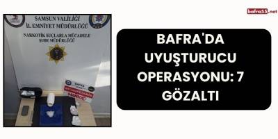 Bafra'da uyuşturucu operasyonu: 7 gözaltı