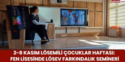 2-8 Kasım Lösemili Çocuklar Haftası: Fen Lisesinde LÖSEV Farkındalık Semineri