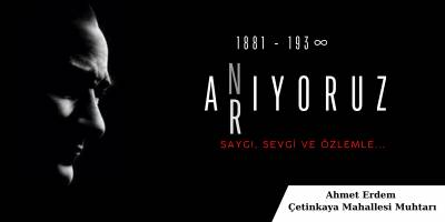 Çetinkaya Mahallesi Muhtarı Ahmet Erdem 10 Kasım Mesajı