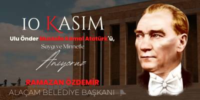 Alaçam Belediye Başkanı Ramazan Özdemir’den 10 Kasım Mesajı