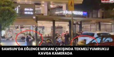 Samsun’da Eğlence Mekanı Çıkışında Tekmeli Yumruklu Kavga Kamerada