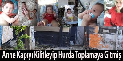 Anne Kapıyı Kilitleyip Hurda Toplamaya Gitmiş