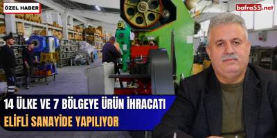 14 Ülke ve 7 Bölgeye Ürün İhracatı Elifli Sanayide Yapılıyor