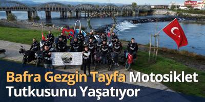 Bafra Gezgin Tayfa Motosiklet Tutkusunu Yaşatıyor