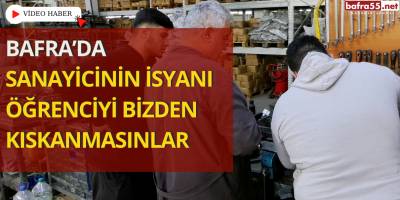 Bafra’da Sanayicinin Çırak İsyanı; "Bizden Öğrencileri Kıskanıyorlar"