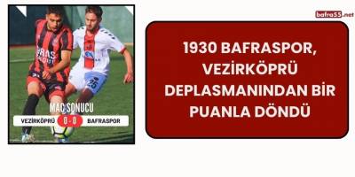 1930 Bafraspor, Vezirköprü Deplasmanından Bir Puanla Döndü