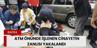 Bafra’da ATM Önünde İşlenen Cinayetin Zanlısı Yakalandı