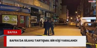 Bafra'da Silahlı Tartışma: Bir Kişi Yaralandı